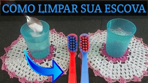 2 DICAS DE COMO LIMPAR ESCOVA DE DENTE COMO DESINFETAR ESCOVA DE