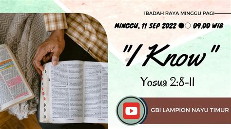 IBADAH MINGGU 11 SEPTEMBER 2022 I KNOW YOSUA 2 8 11 Pdt Timothy