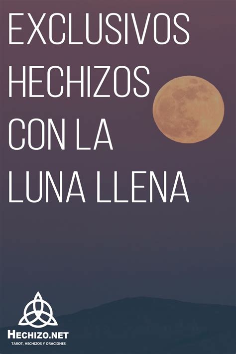 Exclusivos Hechizos Con La Luna Llena Eficaces Y Sencillos Hechizos