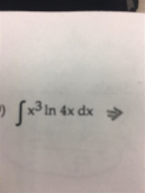 Solved Integral X 3 Ln 4x Dx