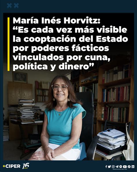 María Inés Horvitz Es cada vez más visible la cooptación del Estado