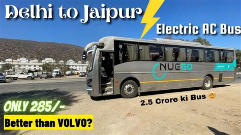 Delhi To Jaipur In Electric Ac Bus Volvo Ki Comfort At Rs 300 The