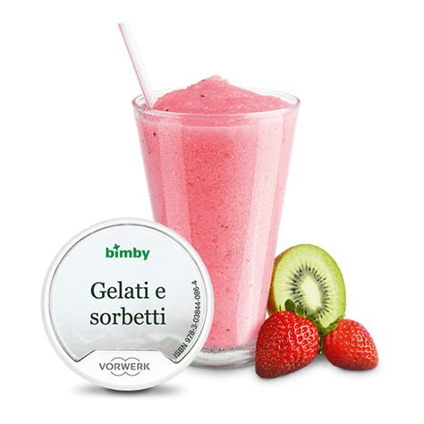 Bimby® Stick Gelati E Sorbetti Ricette Per Il Tuo Robot Bimby