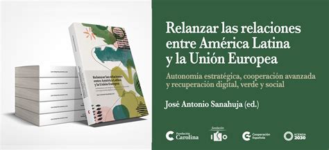 La Fundación Carolina publica el libro Relanzar las relaciones entre América Latina y la Unión