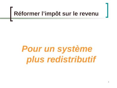 Ppt 1 Réformer Limpôt Sur Le Revenu Pour Un Système Plus