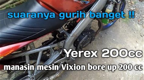 Manasin Mesin Vixion Bore Up 200 CC Suaranya Gurih Banget Yerex 200