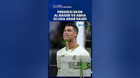 Prediksi Skor Al Nassr Vs Abha Di Liga Arab Saudi Ronaldo Cs Lebih Diunggulkan Menang Youtube