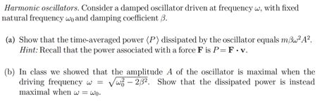 Solved Harmonic oscillators. Consider a damped oscillator | Chegg.com