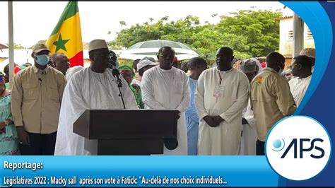 Législatives 2022 macky sall après son vote à Fatick Au delà de