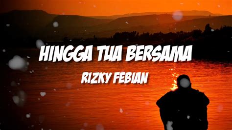 Rizky Febian Hingga Tua Bersama Lirik Lagu YouTube