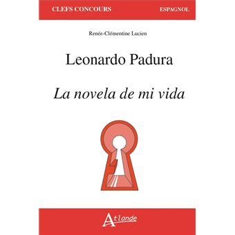 Leonardo Padura La Novela De Mi Vida Broch Renee Clementin Lucien