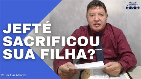 Pastor Luiz Mendes Jefté sacrificou sua filha YouTube