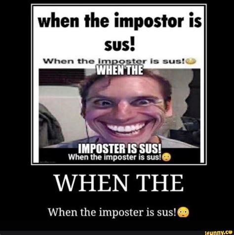 When The Impostor Is Sus When The Imposter Is Sus Poster Su When The When The Imposter Is Sus