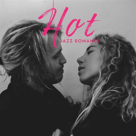 Spiele Hot Jazz Romance Sensual And Romantic Music For Night Date Von