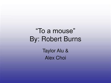 PPT - “To a mouse” By: Robert Burns PowerPoint Presentation, free ...