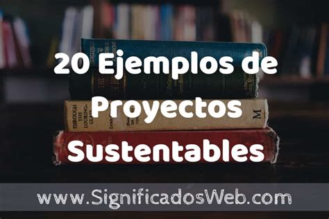 Ejemplos De Proyectos Sustentables Tipos Definici N Y An Lisis