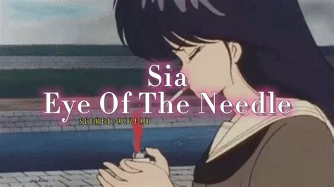 Sia~ Eye Of The Needle { S L O W E D R E V E R B } Youtube