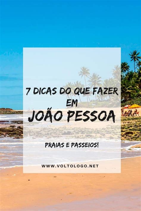 Dicas Do Que Fazer Em Jo O Pessoa Para Ba Praias E Passeios