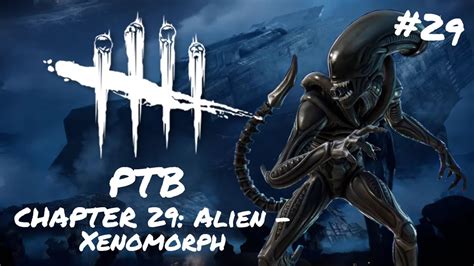 Pl Dead By Daylight 29 Ptb Chapter 29 Alien Xenomorph Youtube