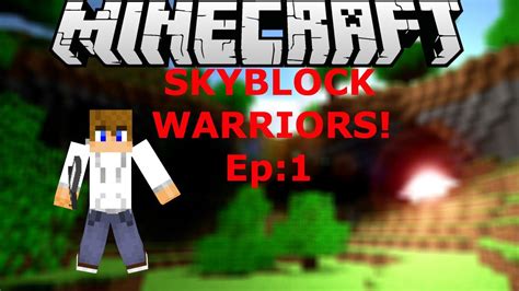 Minecraft Skyblock Warriors Ep I M All Alone Youtube