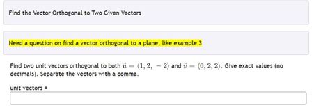 Solved Find The Vector Orthogonal To Two Given Vectors Find Chegg