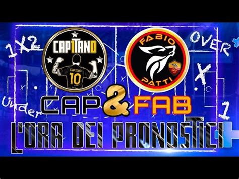 La Laifff Del Capitano L Ora Dei Pronostici Con Cap Fab Youtube