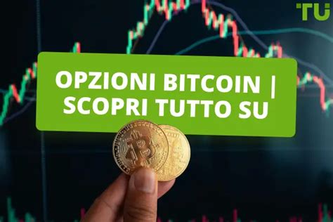 Opzioni Bitcoin Scopri Tutto Su