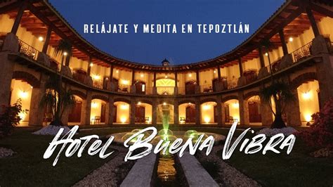 La Buena Vibra Hotel Y Spa En Tepoztl N Youtube