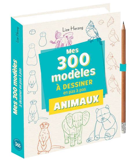 Mes 300 modèles à dessiner en pas à pas animaux