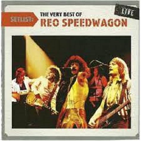 Reo Speedwagon Setlist The Very Best Of Cd Reo Speedwagon