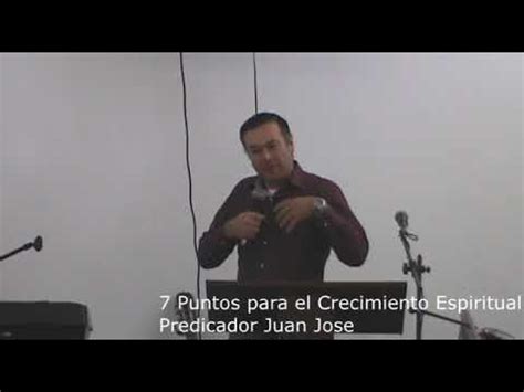 Puntos Para El Crecimiento Espiritual Predicador Juan Jose Youtube