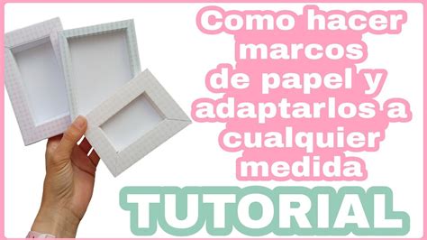 Como Hacer Marcos De Papel Y Adaptarlos A Cualquier Medida Youtube