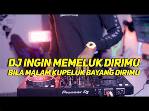 Dj Bila Malam Kupeluk Bayang Dirimu Remix Memeluk Dirimu Viral Tiktok