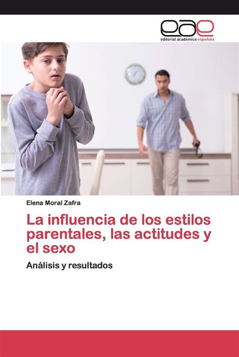 La Influencia De Los Estilos Parentales Las Actitudes Y El Sexo By