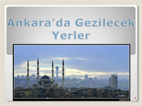 Ankara Gezilecek Yerler G Rkay Ppt