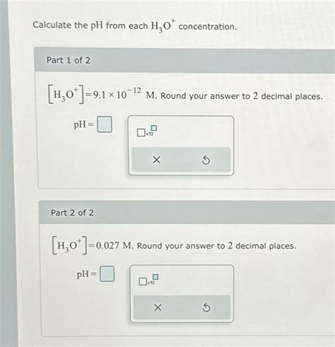 Calculate The Ph From Each H O Concentration Part Chegg