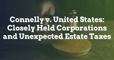 Connelly V United States Closely Held Corporations And Unexpected