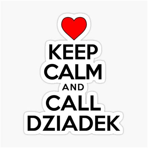 Keep Calm Call Dziadek Polish Grandfather Cute Heart Sticker For Sale By Jaycartoonist Redbubble