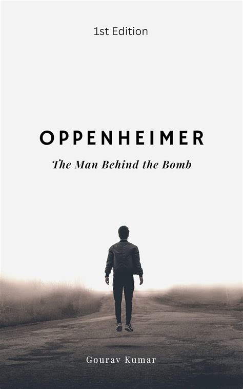 Oppenheimer The Man Behind The Bomb Ebook Kumar Gourav