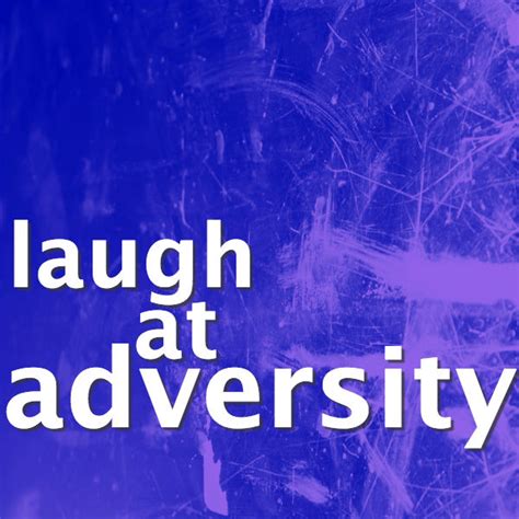 Laugh At Adversity 2nd Avenue
