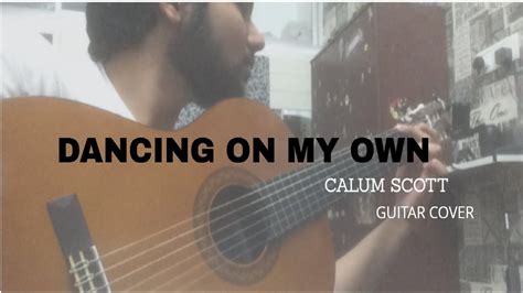 Dancing On My Own Calum Scott Unplugged Acoustic Guitar Cover