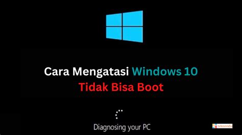 Cara Mengatasi Windows Tidak Bisa Boot Teknovidia