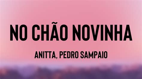 NO CHÃO NOVINHA Anitta PEDRO SAMPAIO Lyrics Video YouTube