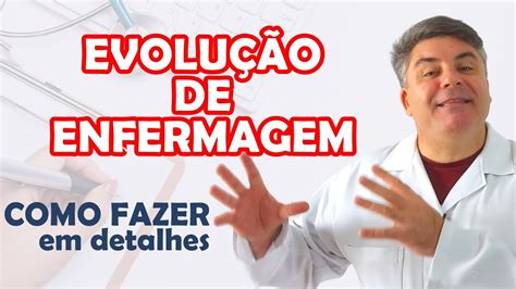 Passo a passo para realizar sua Evolução de Enfermagem YouTube