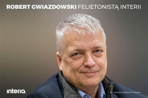 Robert Gwiazdowski Felietonist Interii