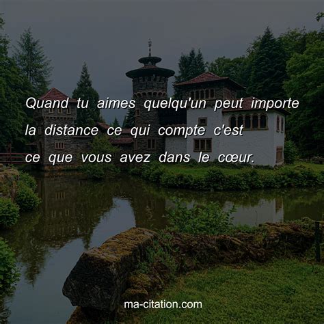 Quand Tu Aimes Quelqu Un Peut Importe La Distance Ce Qui Compte C Est