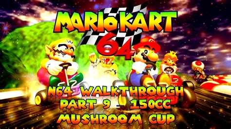 Mario Kart 64 N64 Walkthrough Part 9 150cc Mushroom Cup YouTube