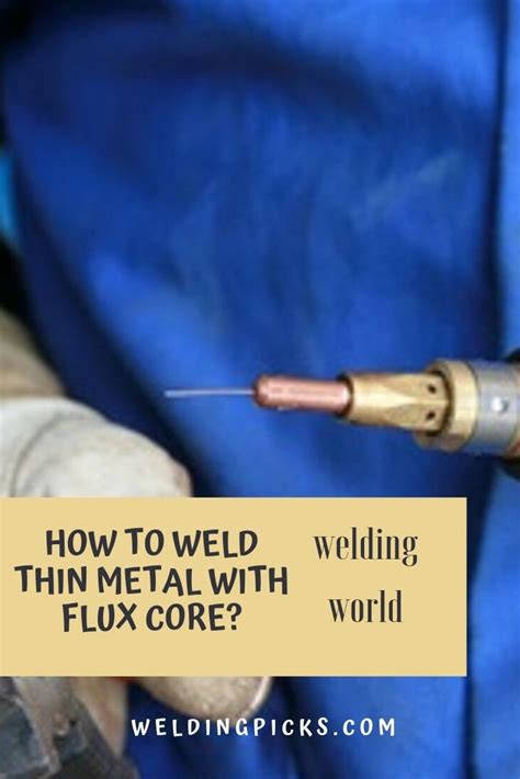 How To Weld Thin Metal With Flux Core Welding And Fabrication Flux Core Welding Welding