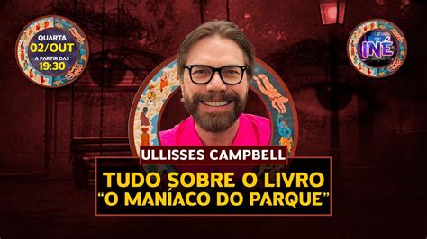 TUDO SOBRE O LIVRO O MANÍACO DO PARQUE ULLISSES CAMPBELL INÉ 565