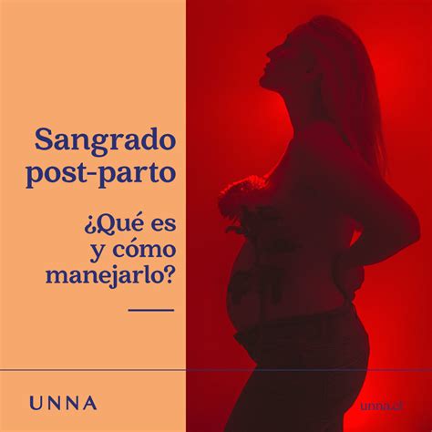 Sangrado Post Parto Qué Es Y Cómo Manejarlo Blog Unna Cambiando